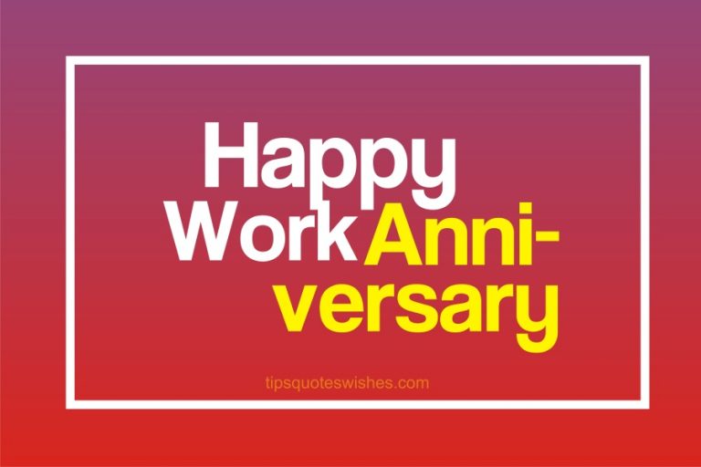 110 Work Anniversary Quotes For Myself, Colleague, Friend, Boss And Loved Ones