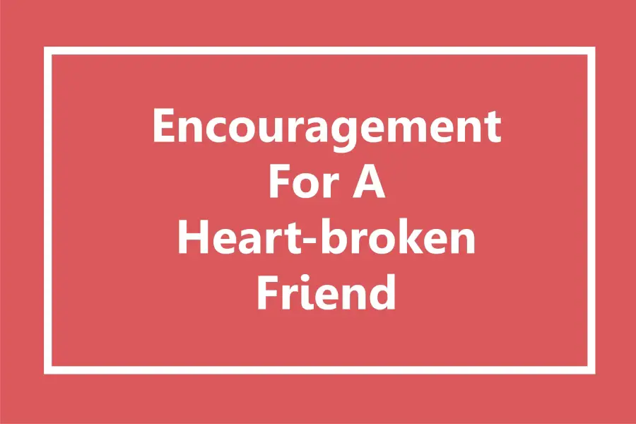 110-encouragement-and-words-of-comfort-for-a-broken-heart-friend