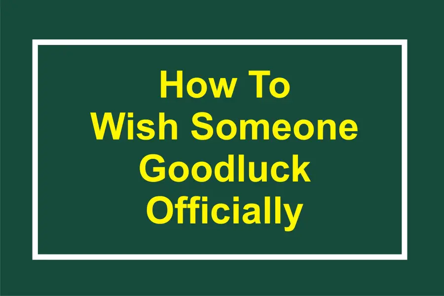 How To Wish Someone Good Luck Professionally