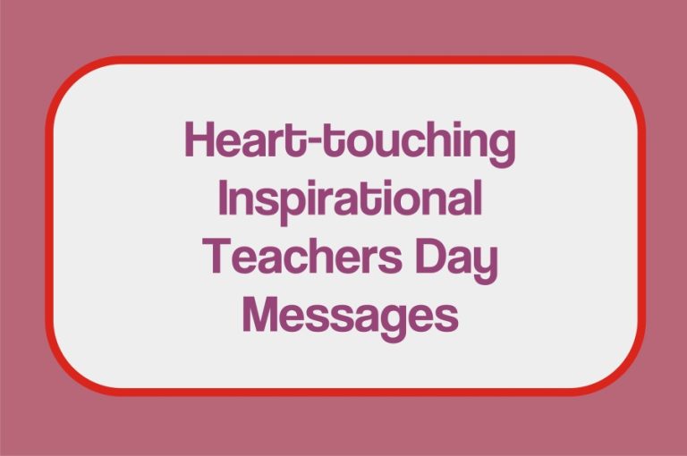 55 Heart Touching And Inspirational Message For Teachers Day From Student, Parent Or Principal