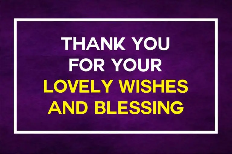 Thank You Everyone For Your Lovely Wishes And Blessings | 110 Appreciation Quotes