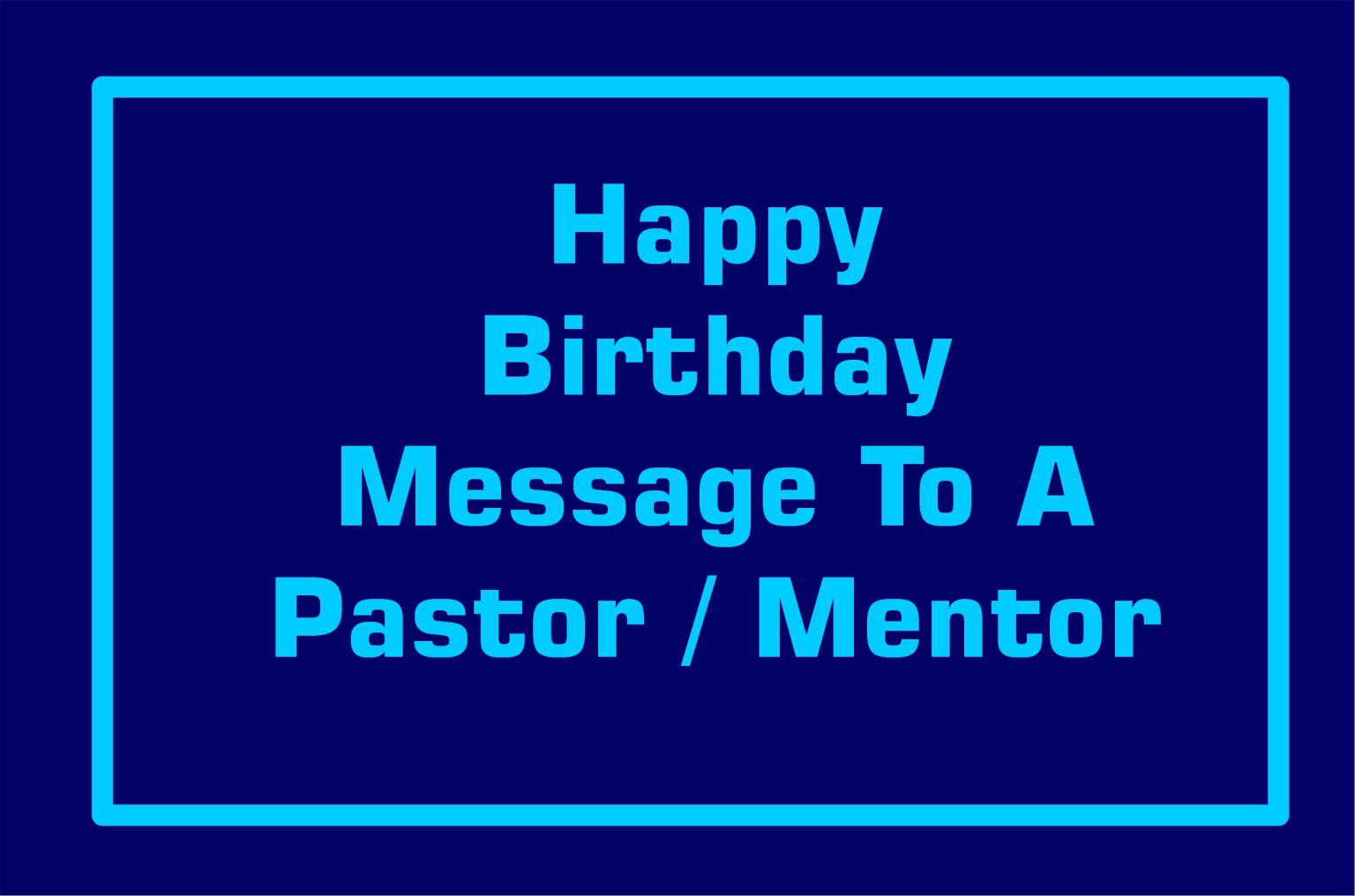 120-happy-birthday-message-to-a-spiritual-leader-pastor-and-mentor