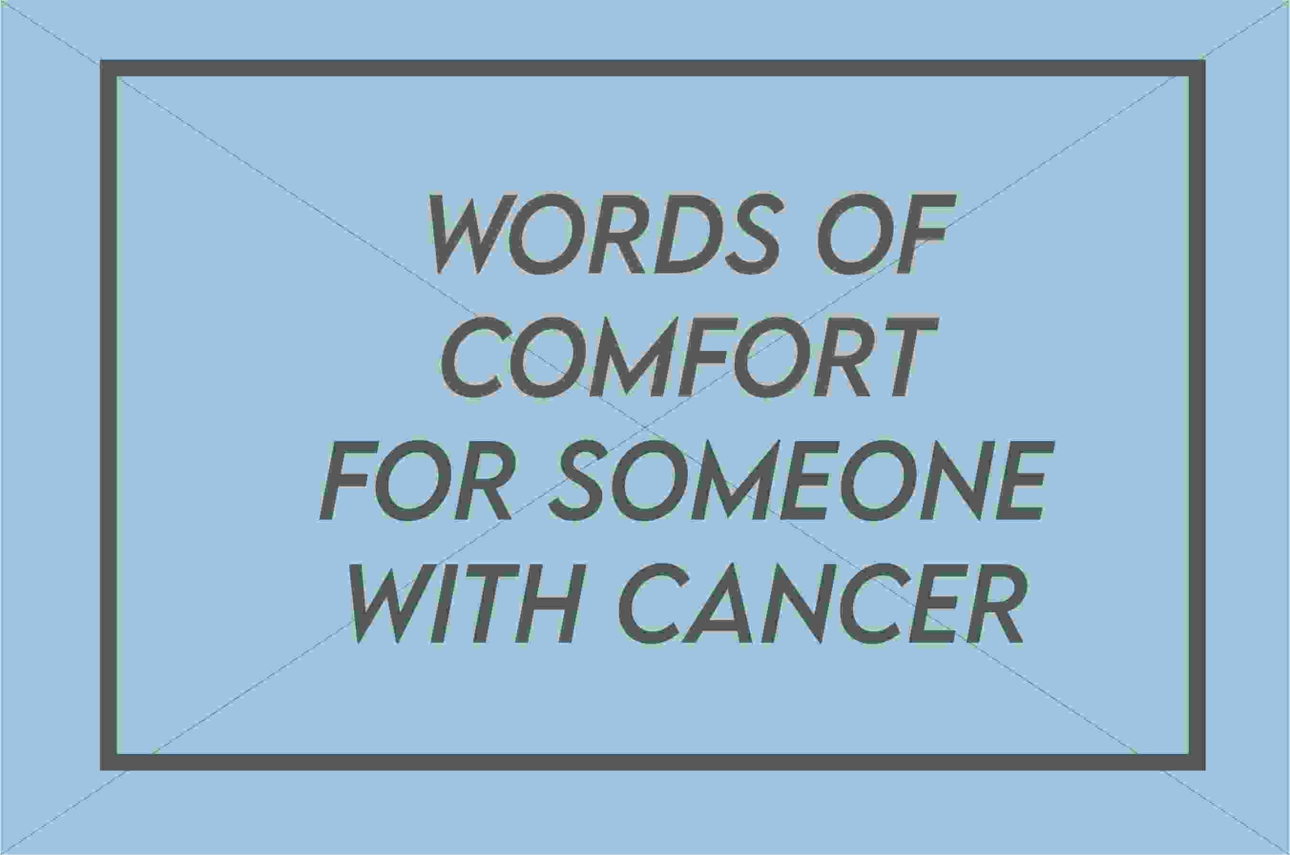 Comforting Words For Someone With Cancer
