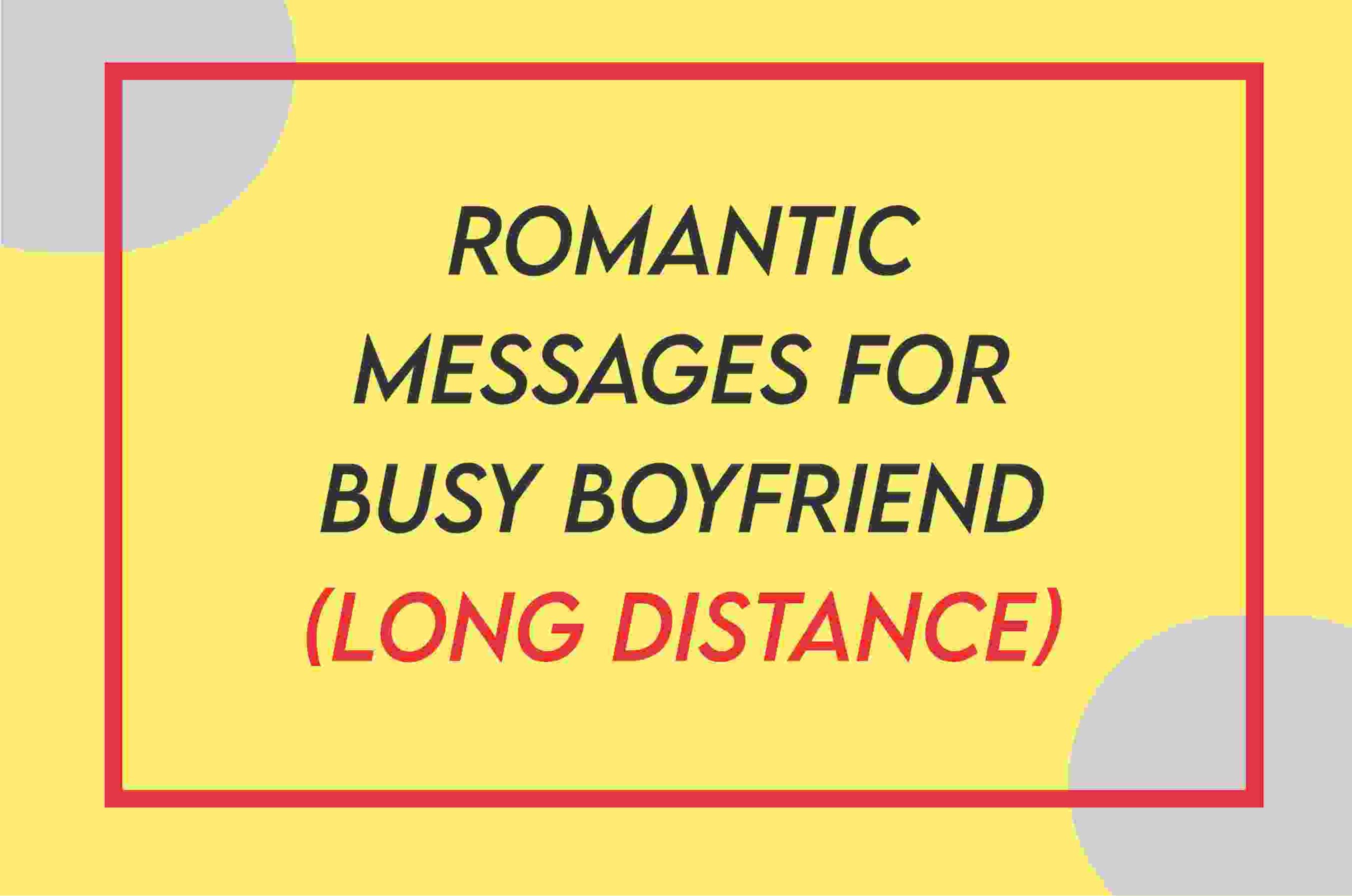 Sweet Message For Busy Boyfriend Long Distance