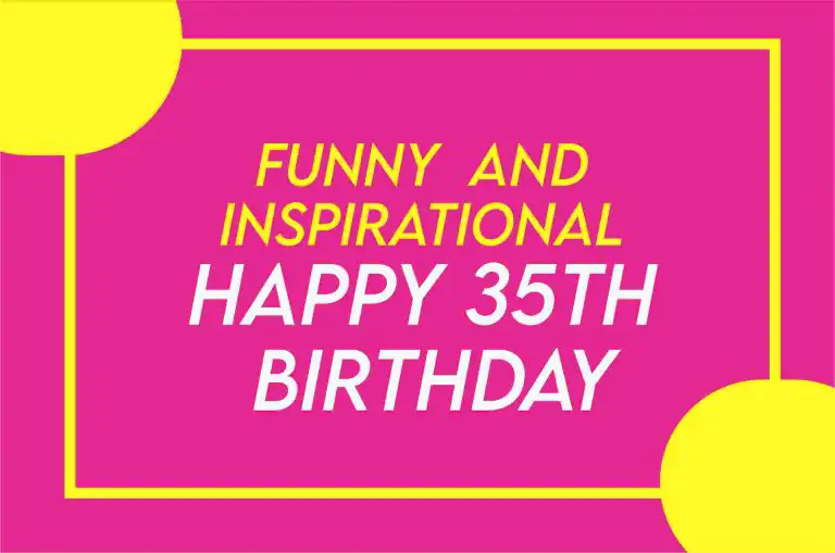 Happy Birthday: Turning 35 Quotes For A Woman / Man