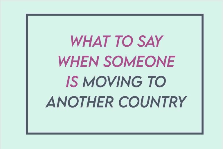 What To Say When Someone Is Moving To Another Country Quotes