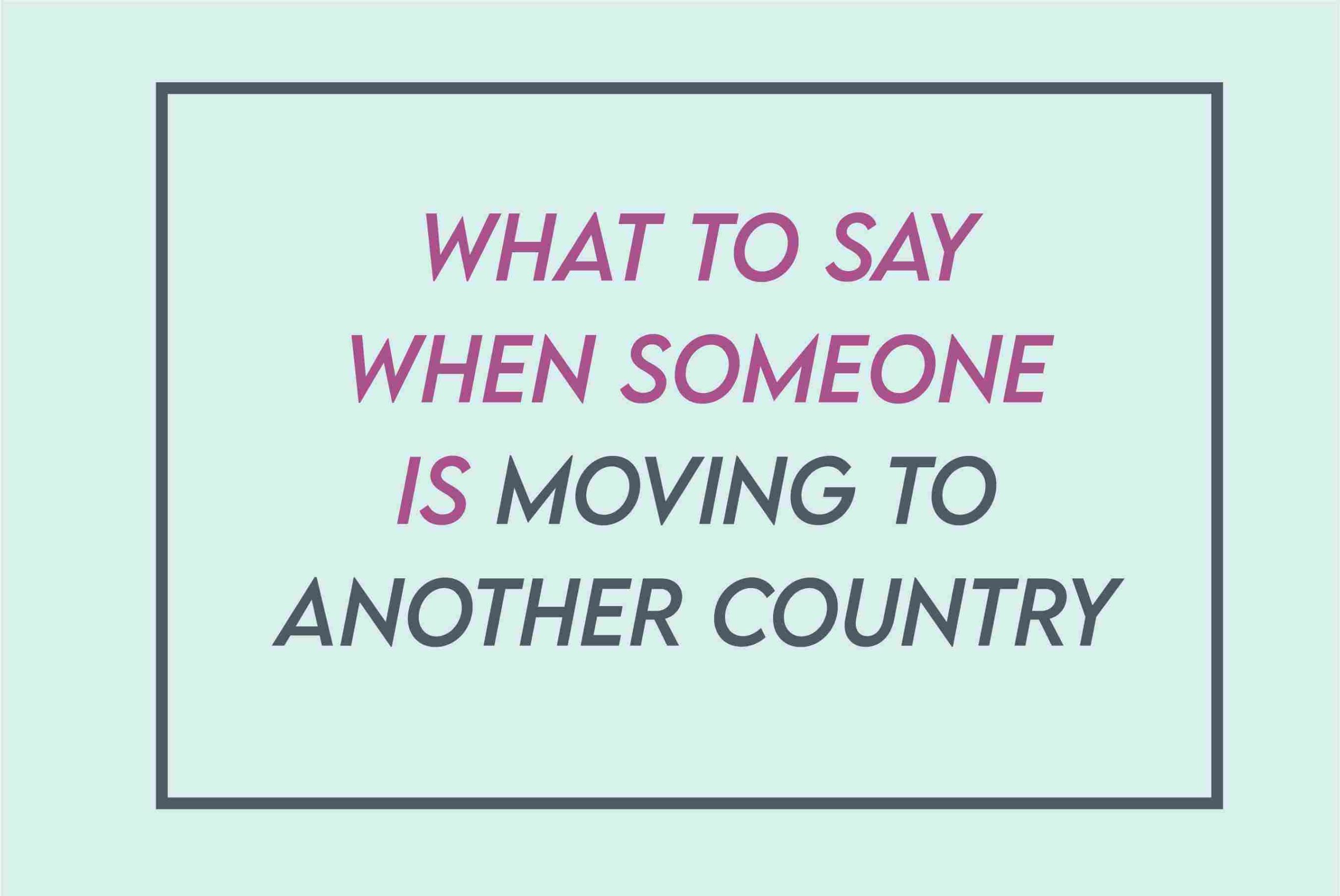 What To Say When Moving Away