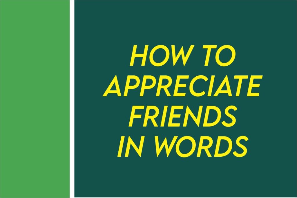 How To Appreciate Friends In Words 1024x685 