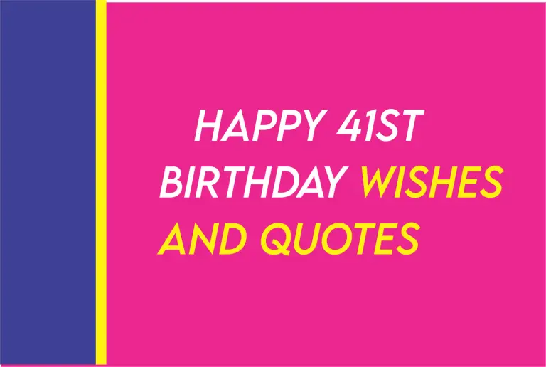Happy 41st Birthday Wishes And Quotes