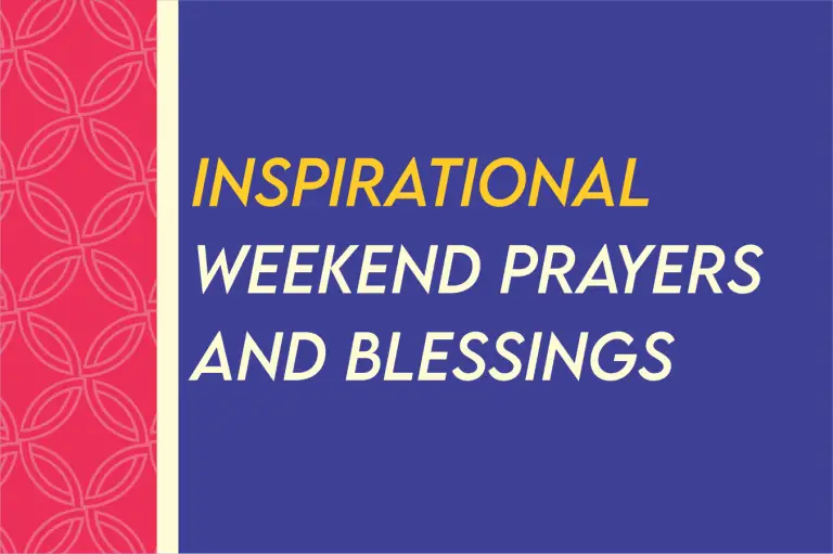 140 Inspirational Weekend Blessings And Prayers