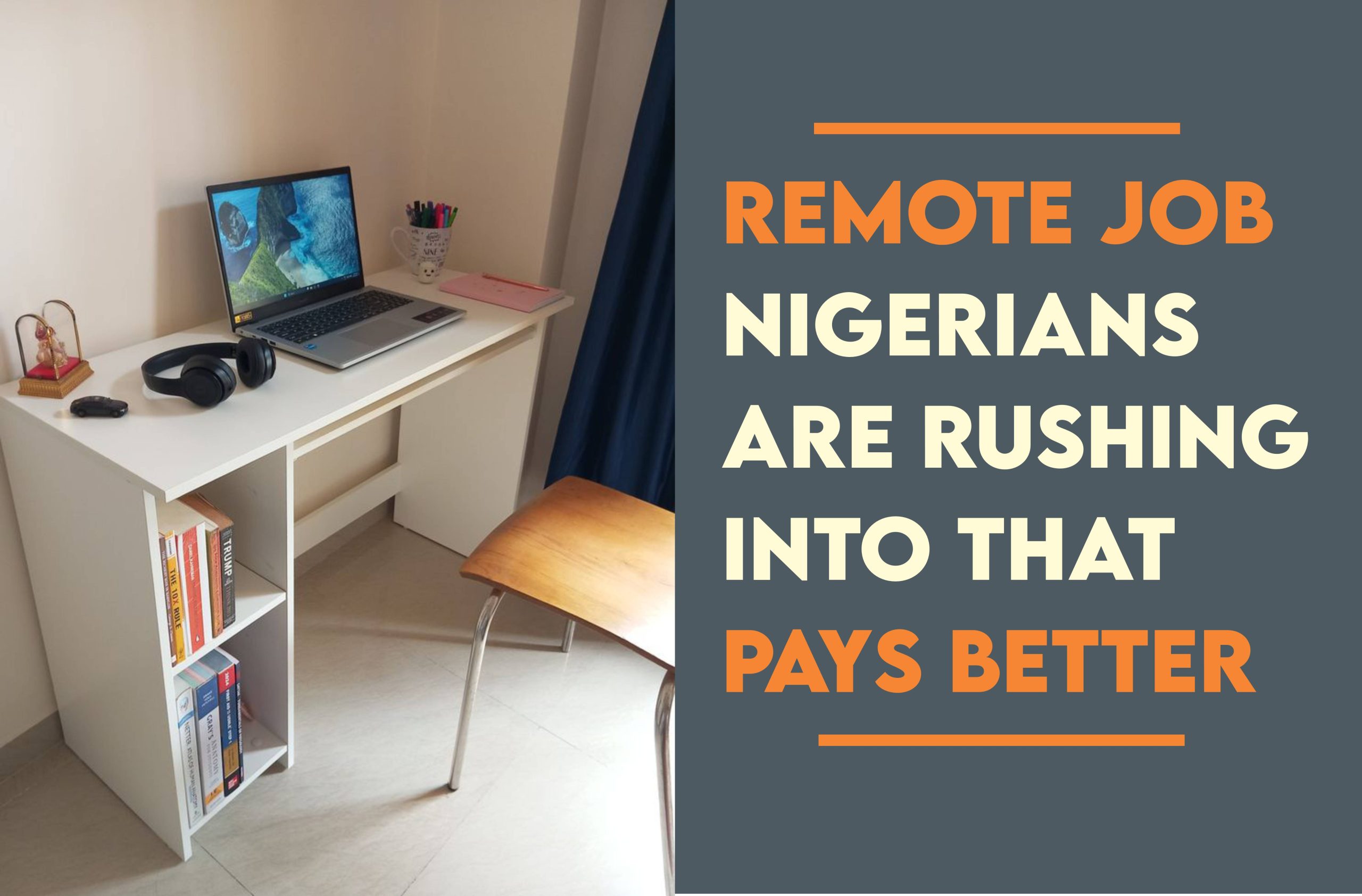 The Remote Job Nigerians Are Rushing Into And Why It Pays Better Than Many Traditional Careers
